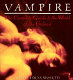 Vampire : the complete guide to the world of the undead /