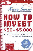 How to invest $50-$5,000 : the small investor's step-by-step plan for low-risk, high-value investing /