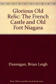 Glorious old relic : the French Castle and Old Fort Niagara /