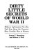 Dirty little secrets of World War II : military information no one told you about the greatest, most terrible war in history /