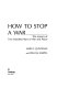How to stop a war : the lessons of two hundred years of war and peace /