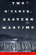 Two o'clock, eastern wartime : a novel /