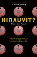 Kinauvit? = What's your name? : the Eskimo disc system and a daughter's search for her grandmother /
