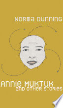 Annie Muktuk and other stories /