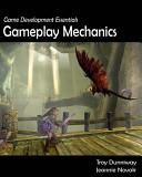 Game development essentials : gameplay mechanics /