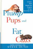 Plump pups and fat cats : a seven-point weight loss program for your overweight pet /