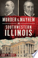 Murder & mayhem in southwestern Illinois /