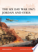 The Six Day War, 1967 : Jordan and Syria /