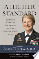 A higher standard : leadership strategies from America's first female four-star general /