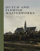 Dutch and Flemish masterworks : from the Rose-Marie and Eijk van Otterloo Collection, a supplement to Golden /