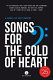 Songs for the cold of heart /