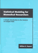 Statistical modeling for biomedical researchers : a simple introduction to the analysis of complex data /