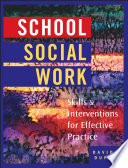 School social work : skills and interventions for effective practice /