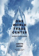 One World Trade Center : biography of the building /