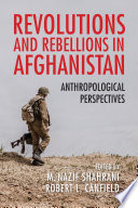 Revolutions and rebellions in Afghanistan : anthropological perspectives /