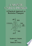 A Monte Carlo primer : a practical approach to radiation transport /