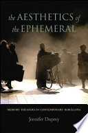 The aesthetics of the ephemeral : memory theaters in contemporary Barcelona /
