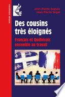 Des Cousins Très éloignés : Français et Québécois Ensemble Au Travail /
