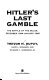 Hitler's last gamble : the Battle of the Bulge, December 1944-January 1945 /