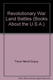 The military history of Revolutionary War land battles /