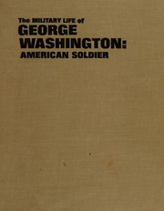 The military life of George Washington : American soldier /