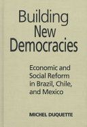 Building new democracies : economic and social reform in Brazil, Chile, and Mexico /
