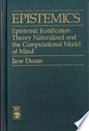 Epistemics : epistemic justification theory naturalized and the computational model of mind /