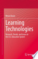 Learning Technologies : Research, Trends, and Issues in the U.S. Education System /