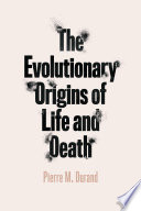The evolutionary origins of life and death /