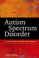 Autism spectrum disorder : a clinical guide for general practitioners /