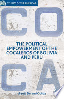 The political empowerment of the cocaleros of Bolivia and Peru /