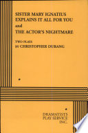 Sister Mary Ignatius explains it all for you ; and, The actor's nightmare : two plays /
