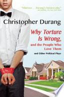 Why torture Is wrong, and the people who love them and other political plays /