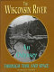 The Wisconsin River : an odyssey through time and space /