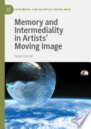 Memory and Intermediality in Artists' Moving Image /