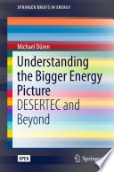 Understanding the Bigger Energy Picture : DESERTEC and Beyond /