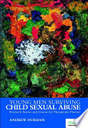Young men surviving child sexual abuse : research stories and lessons for therapeutic practice /