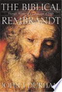 The Biblical Rembrandt : human painter in a landscape of faith /