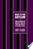 Back to the asylum : the future of mental health law and policy United States /