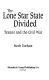 The Lone Star State divided : Texans and the Civil War /