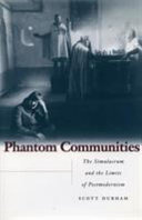 Phantom communities : the simulacrum and the limits of postmodernism /