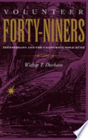 Volunteer Forty-niners : Tennesseans and the California gold rush /