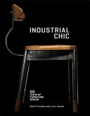 Industrial Chic : 50 icons of furniture and lighting design /