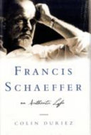 Francis Schaeffer : an authentic life /