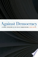 Against democracy : literary experience in the era of emancipations /