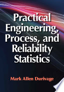 Practical engineering, process, and reliability statistics /