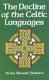 The decline of the Celtic languages : a study of linguistic and cultural conflict in Scotland, Wales and Ireland from the Reformation to the twentieth century /