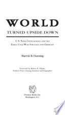 World turned upside down : U.S. naval intelligence and the early Cold War struggle for Germany /