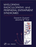 Myelopathy, radiculopathy, and peripheral entrapment syndromes /