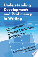 Understanding development and proficiency in writing : quantitative corpus linguistic approaches /